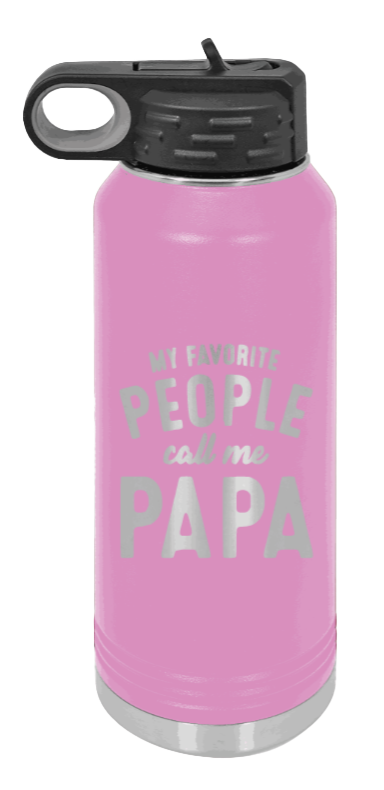My Favorite People Call Me Papa - 32oz Water Bottle Laser Engraved- Light Purple