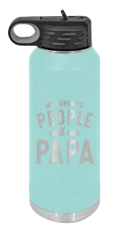 My Favorite People Call Me Papa - 32oz Water Bottle Laser Engraved- Teal