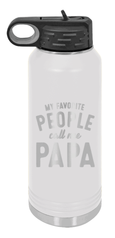 My Favorite People Call Me Papa - 32oz Water Bottle Laser Engraved- White