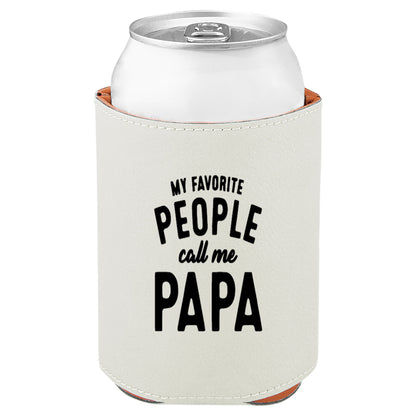 My Favorite People Call Me Papa Leatherette Koozie -White