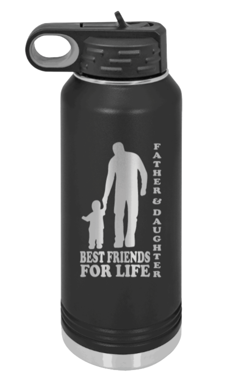  Father & Daughter Best Friends for Life - 32oz Water Bottle Laser Engraved- Black