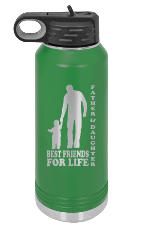  Father & Daughter Best Friends for Life - 32oz Water Bottle Laser Engraved- Green