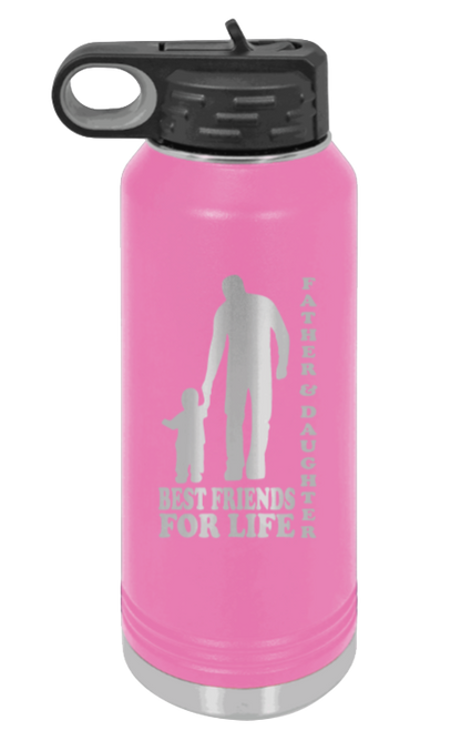  Father & Daughter Best Friends for Life - 32oz Water Bottle Laser Engraved- Pink