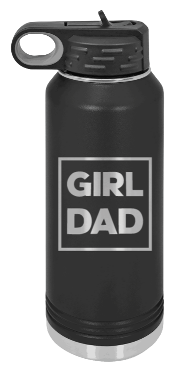 Girl Dad - 32oz Water Bottle Laser Engraved- Black