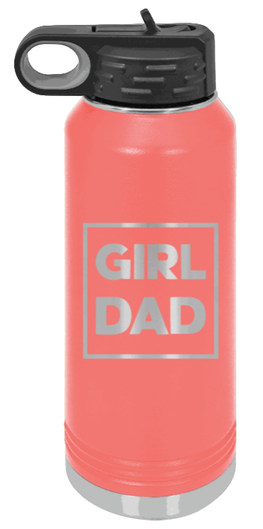 Girl Dad - 32oz Water Bottle Laser Engraved- Coral