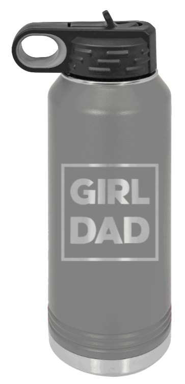 Girl Dad - 32oz Water Bottle Laser Engraved- Dark Grey