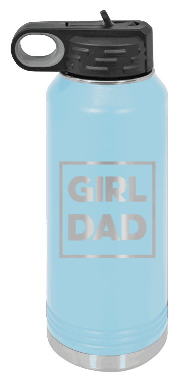 Girl Dad - 32oz Water Bottle Laser Engraved- Light Blue