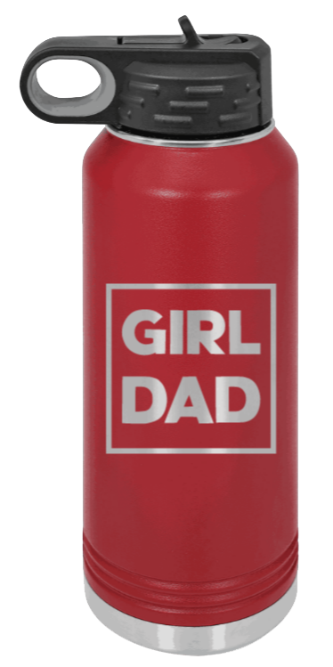Girl Dad - 32oz Water Bottle Laser Engraved- Maroon