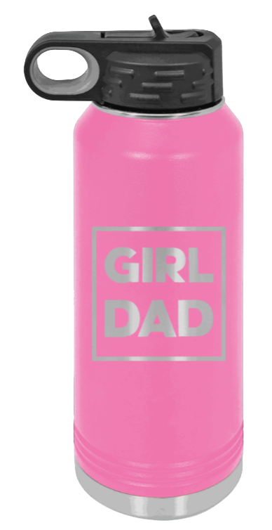 Girl Dad - 32oz Water Bottle Laser Engraved- Pink