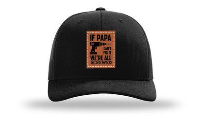 If Papa Can't Fix It Leather Patch Richardson 112 Hat