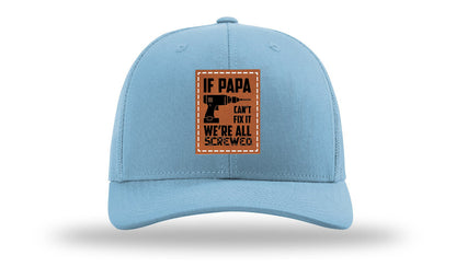 If Papa Can't Fix It Leather Patch Richardson 112 Hat