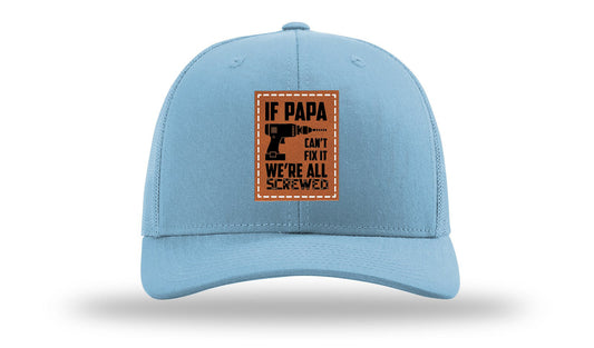 If Papa Can't Fix It Leather Patch Richardson 112 Hat