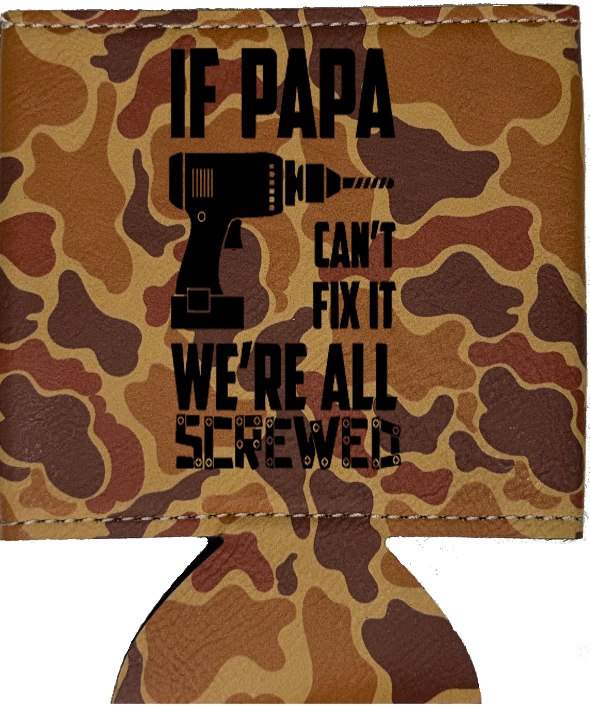 If Papa Can't Fix It Leatherette Koosie-Drake Duck Camo