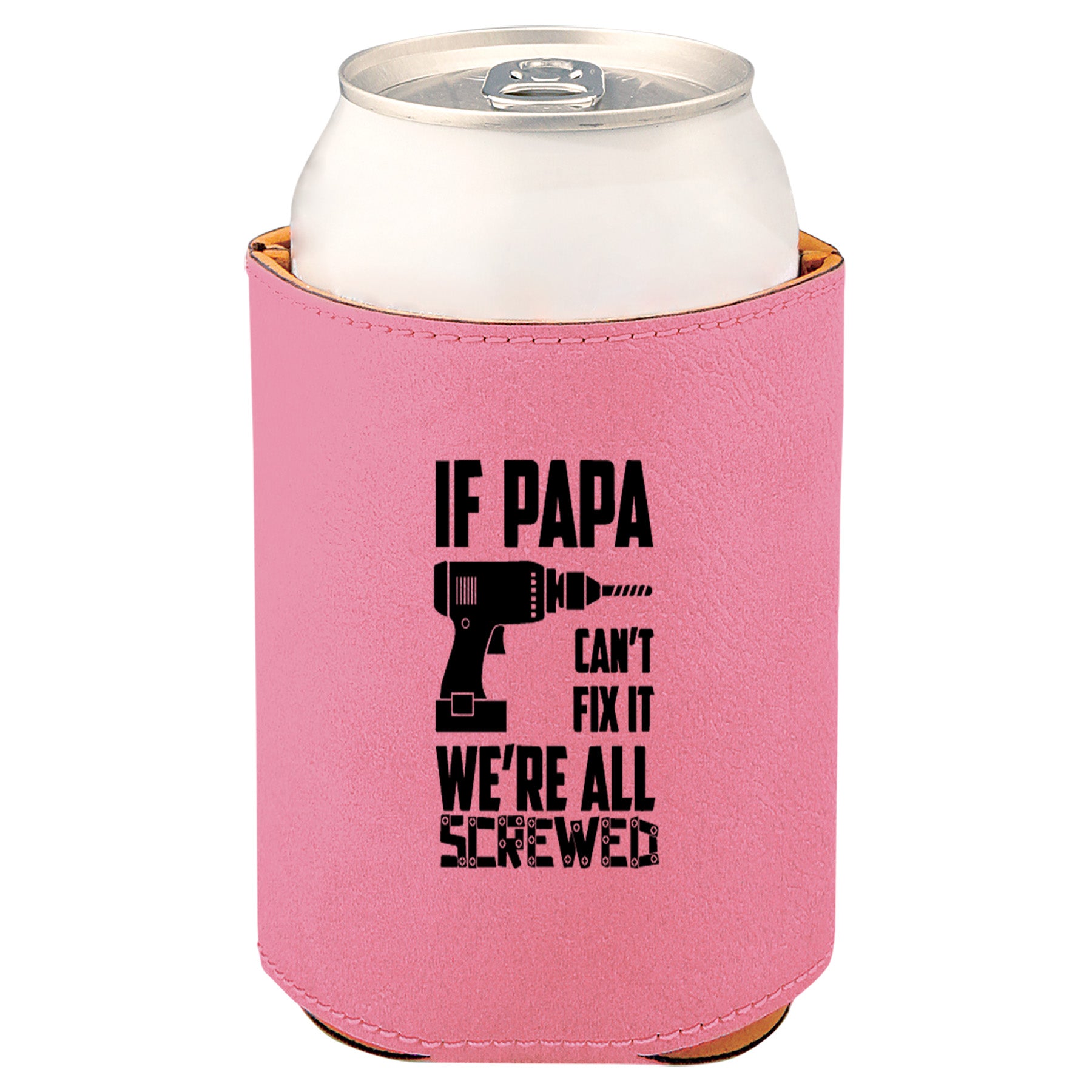 If Papa Can't Fix It Leatherette Koosie-Pink