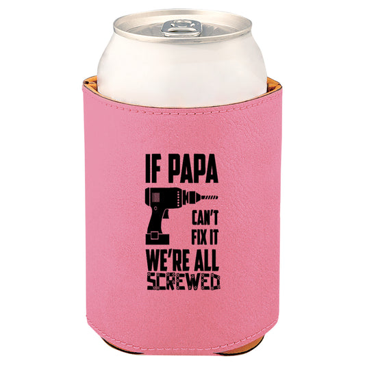 If Papa Can't Fix It Leatherette Koosie-Pink