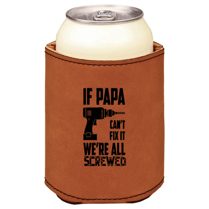 If Papa Can't Fix It Leatherette Koosie-Rawhide