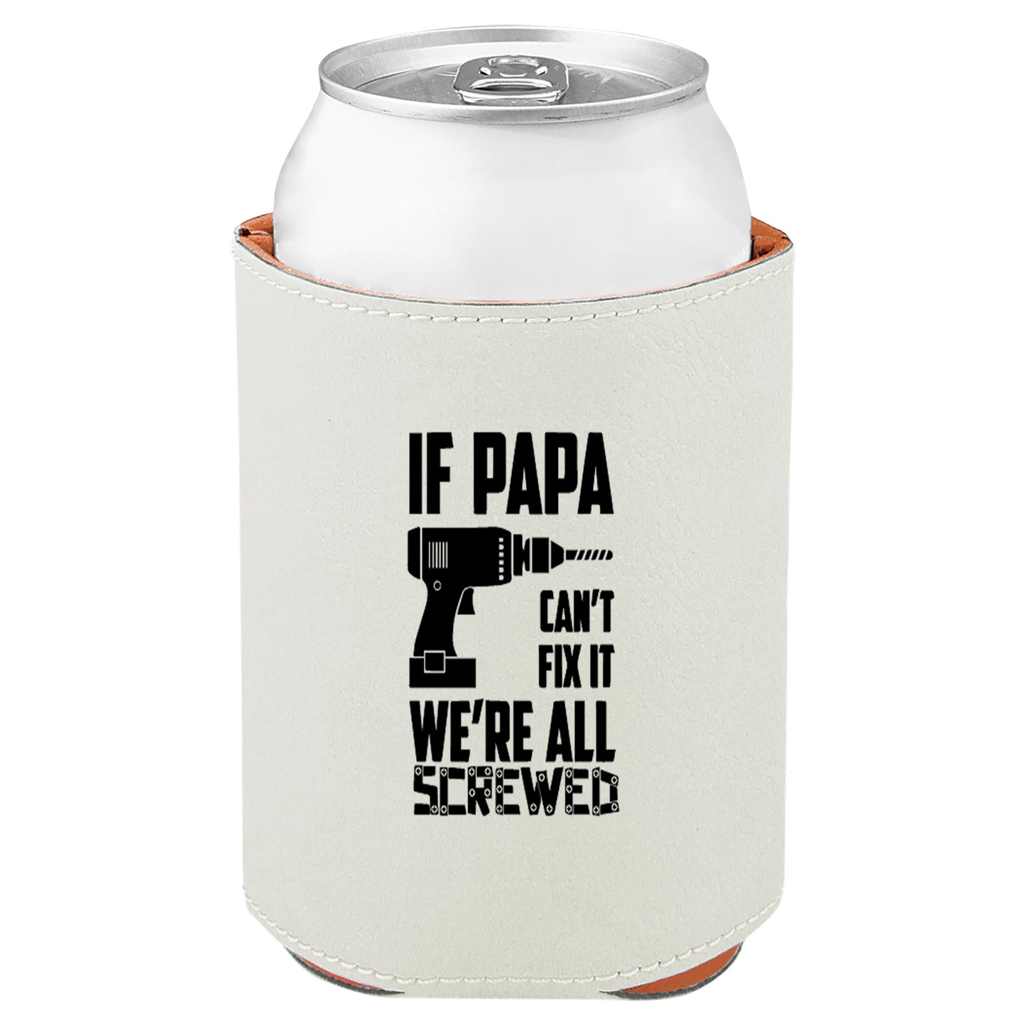 If Papa Can't Fix It Leatherette Koosie-White