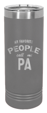 Load image into Gallery viewer, My Favorite People Call Me Pa Laser Engraved Skinny Tumbler (Etched)
