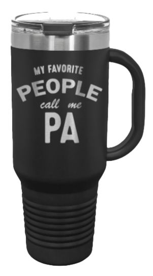 Favorite People Call Me PA 40oz Handle Mug Laser Engraved