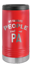Load image into Gallery viewer, Favorite People Call Me PA Laser Engraved Slim Can Insulated Koosie
