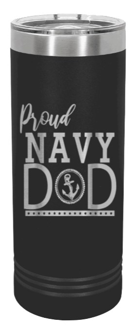 Proud U.S. Navy Dad Laser Engraved Skinny Tumbler (Etched)