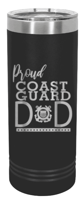 Proud Coast Guard Dad Laser Engraved Skinny Tumbler (Etched)