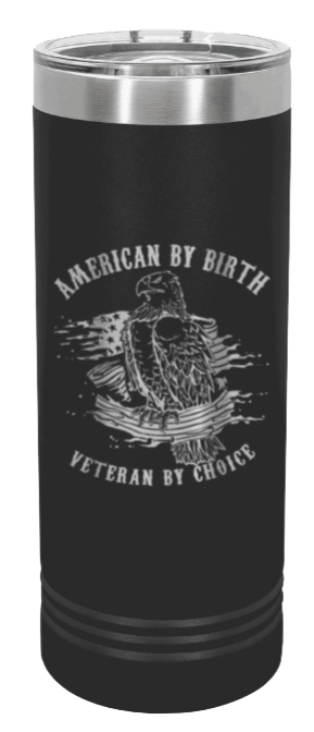 Veteran By Choice Laser Engraved Skinny Tumbler (Etched)