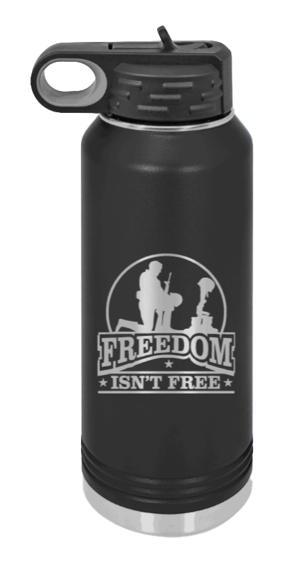 Freedom Isn't Free - 32oz Water Bottle Laser Engraved- Black