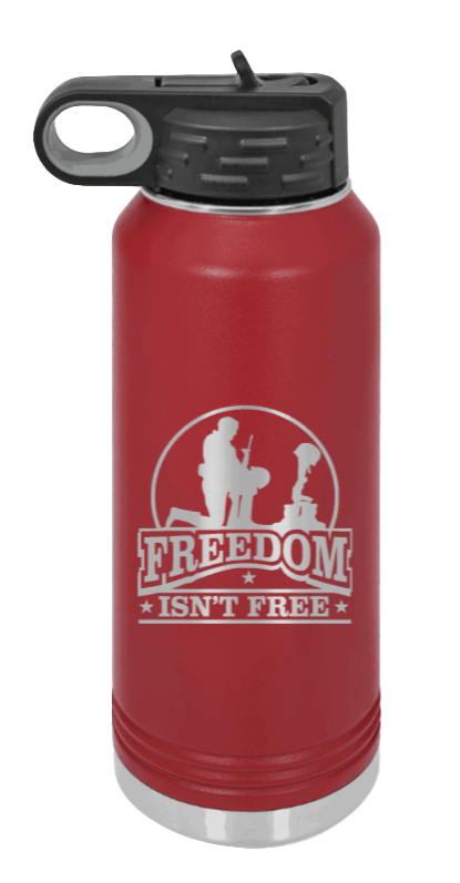 Freedom Isn't Free - 32oz Water Bottle Laser Engraved- Maroon