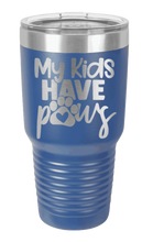 Load image into Gallery viewer, My Kids have Paws Laser Engraved Tumbler (Etched)
