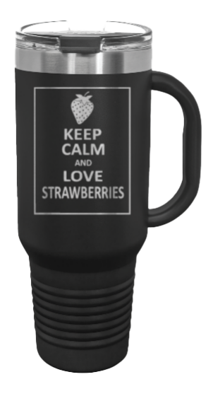 Keep Calm And Love Strawberries 40oz Handle Mug Laser Engraved
