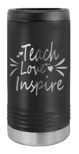 Teach Love Inspire Laser Engraved Slim Can Insulated Koosie