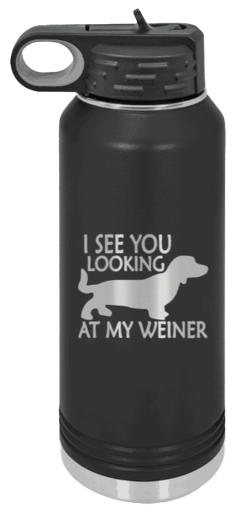 I See You Looking At My Weiner - 32oz Water Bottle Laser Engraved- Black