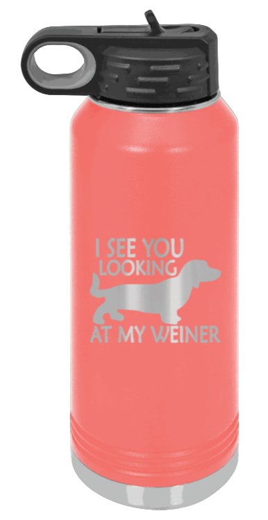I See You Looking At My Weiner - 32oz Water Bottle Laser Engraved- Coral