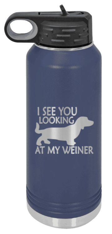 I See You Looking At My Weiner - 32oz Water Bottle Laser Engraved- Navy