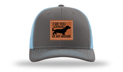 I See You Looking at My Weiner Leather Patch Richardson 112 Hat