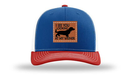 I See You Looking at My Weiner Leather Patch Richardson 112 Hat