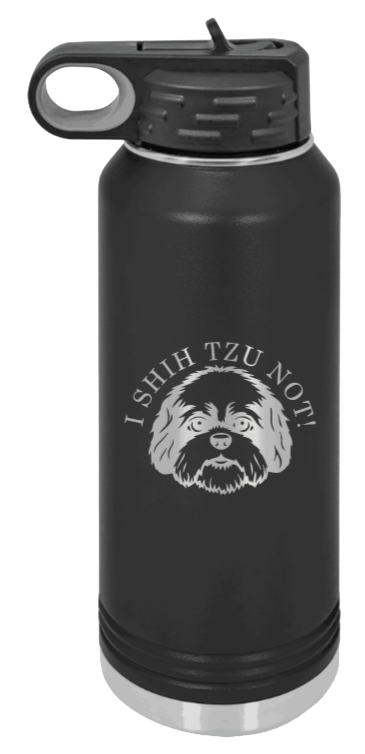 I Shih Tzu Not - 32oz Water Bottle Laser Engraved- Black