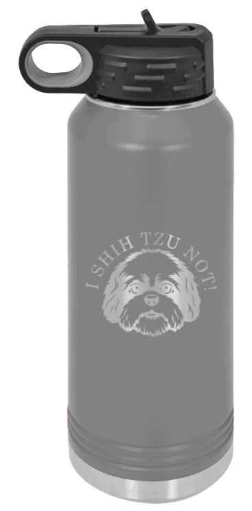 I Shih Tzu Not - 32oz Water Bottle Laser Engraved- Dark Grey