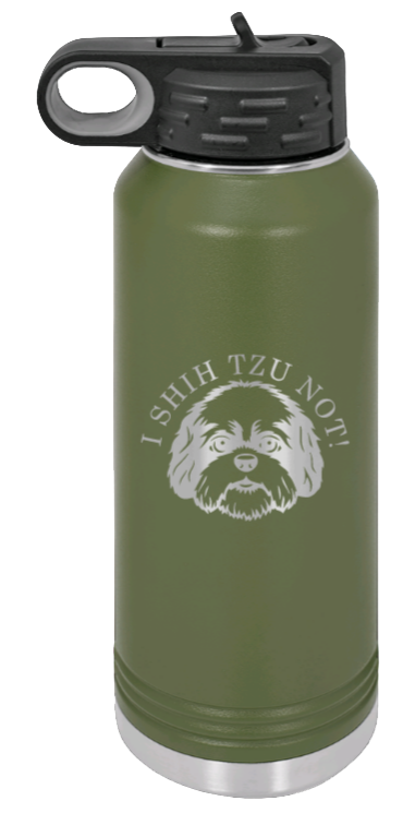 I Shih Tzu Not - 32oz Water Bottle Laser Engraved- Olive