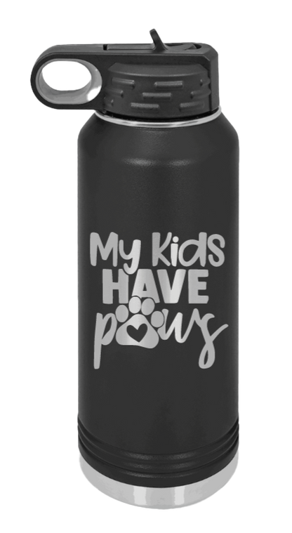 My Kids Have Paws - 32oz Water Bottle Laser Engraved- Black