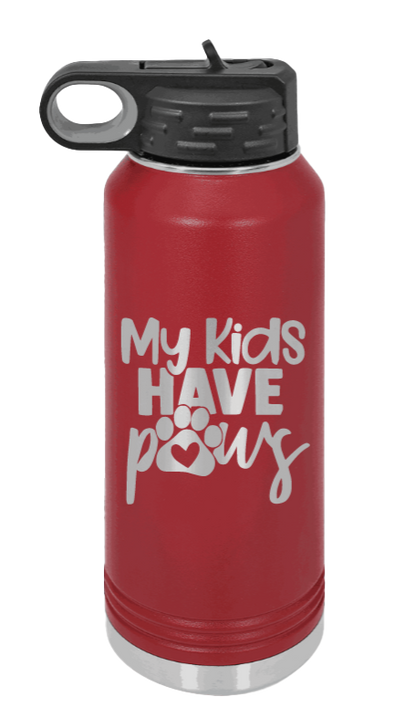 My Kids Have Paws - 32oz Water Bottle Laser Engraved- Maroon