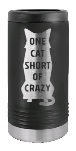 One Cat Short Of Crazy Laser Engraved Slim Can Insulated Koosie