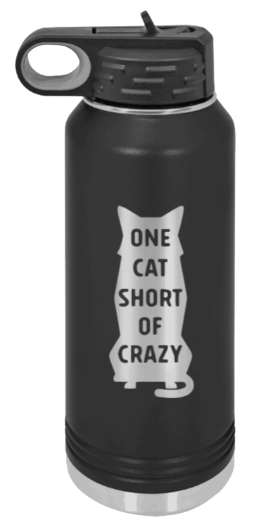 One Cat Short Of Crazy - 32oz Water Bottle Laser Engraved- Black