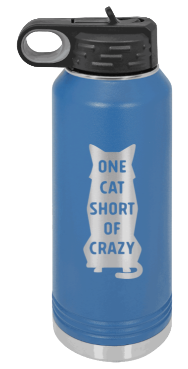 One Cat Short Of Crazy - 32oz Water Bottle Laser Engraved- Royal Blue