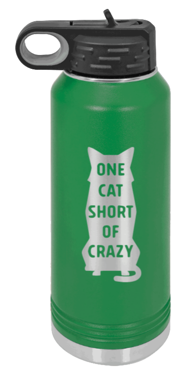 One Cat Short Of Crazy - 32oz Water Bottle Laser Engraved- Green