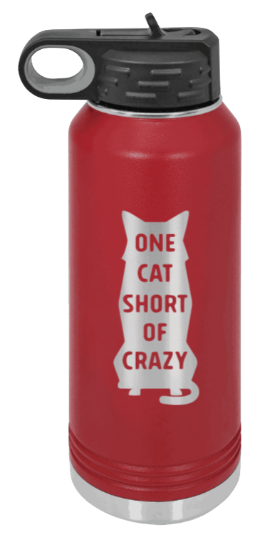 One Cat Short Of Crazy - 32oz Water Bottle Laser Engraved- Maroon