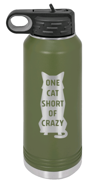 One Cat Short Of Crazy - 32oz Water Bottle Laser Engraved- Olive
