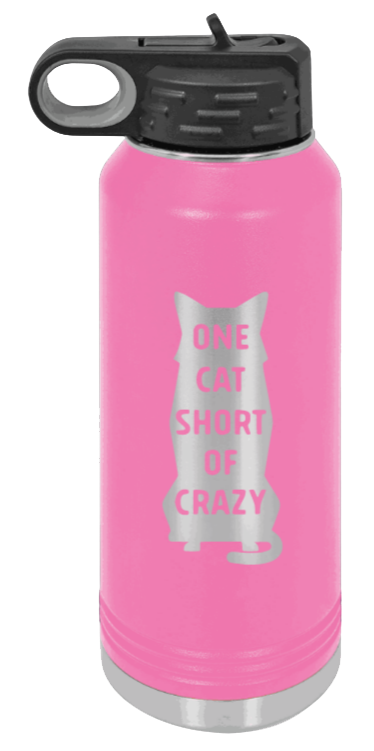 One Cat Short Of Crazy - 32oz Water Bottle Laser Engraved- Pink