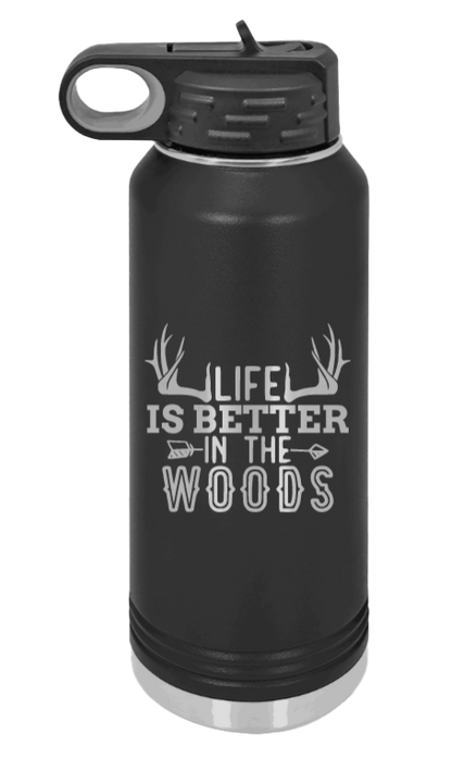 Life Is Better In The Woods - 32oz Water Bottle Laser Engraved- Black